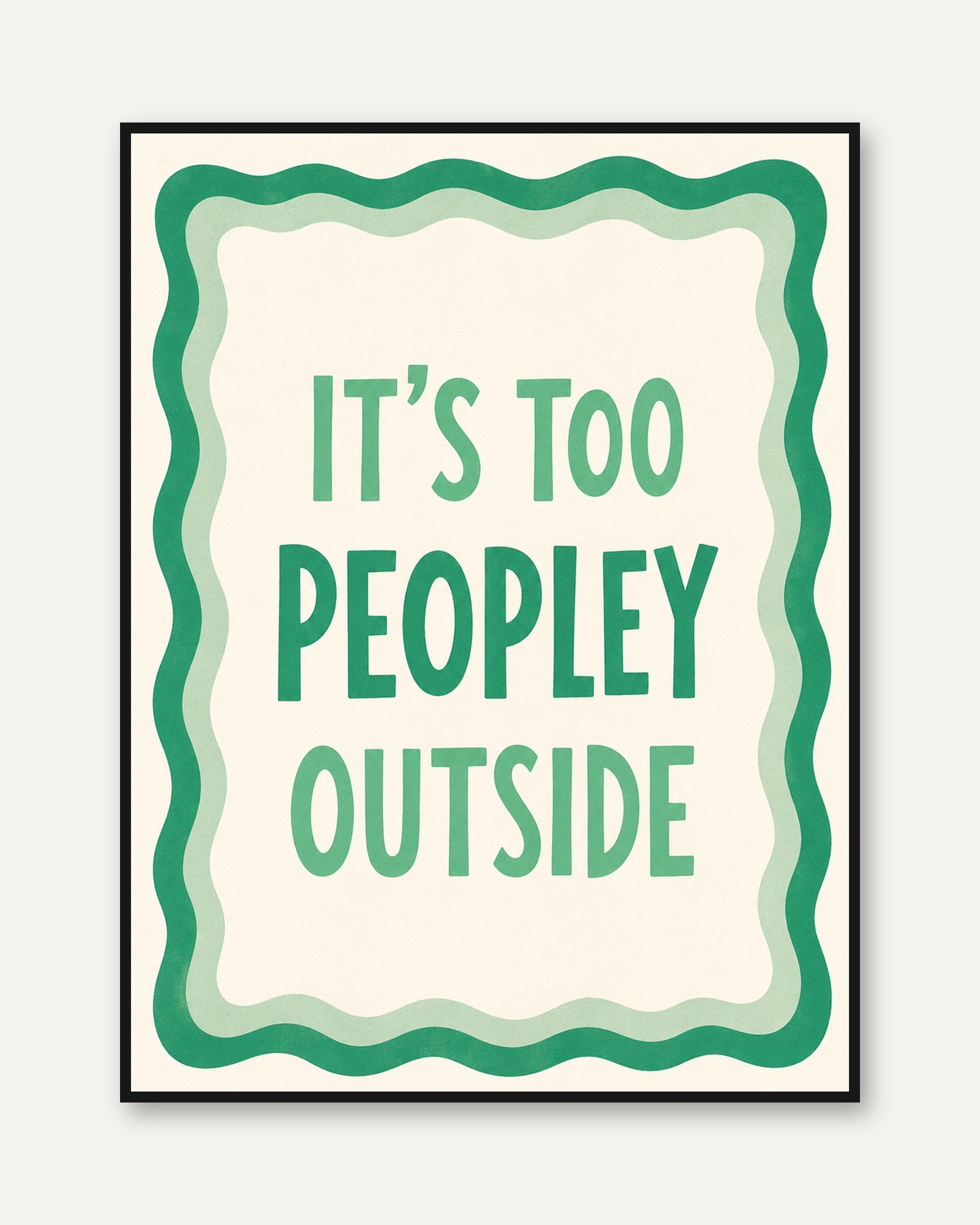 It's Too Peopley Outside Print: Funny Introvert Quote - framed