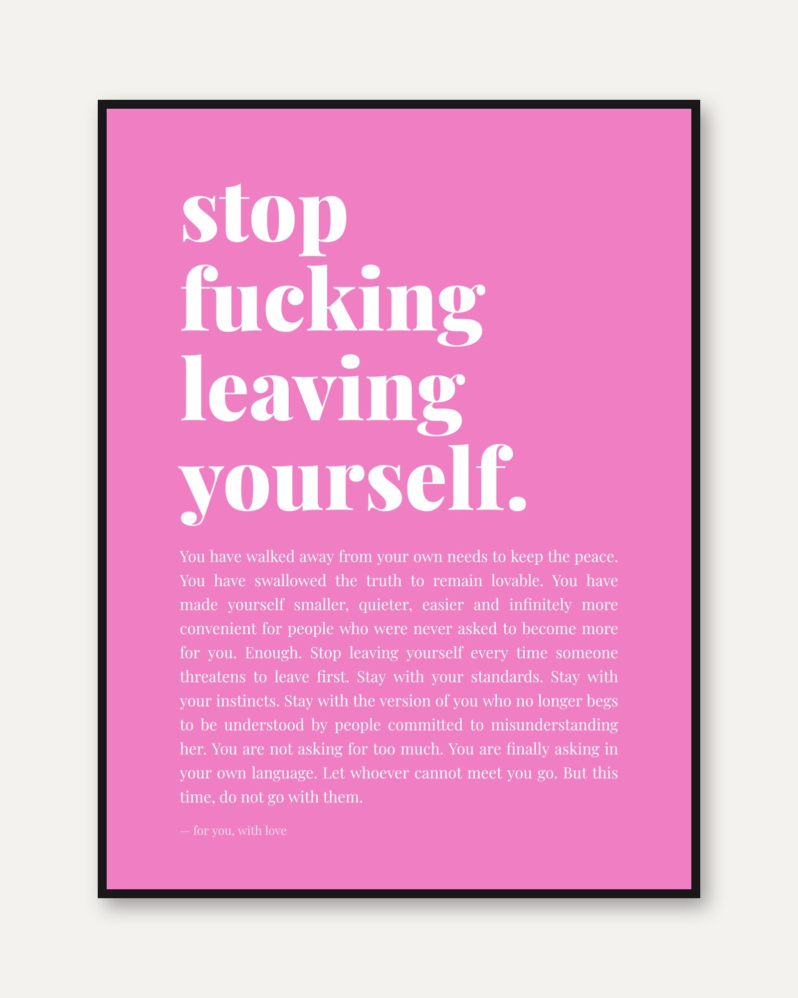 Stop Leaving Yourself Typography Poster: Pink Motivational Art - framed
