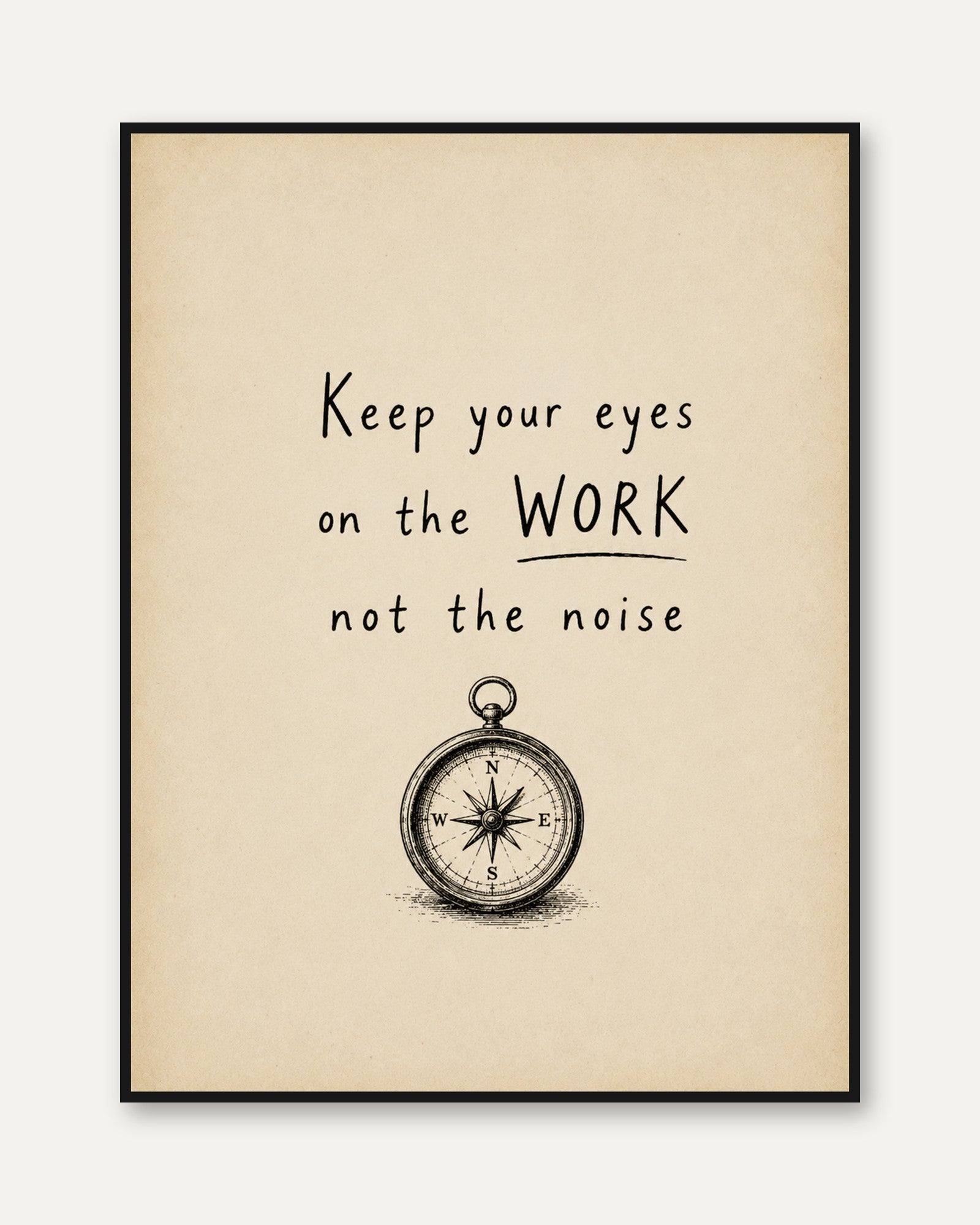 Keep Your Eyes on the Work Motivational Print: Vintage Compass - framed