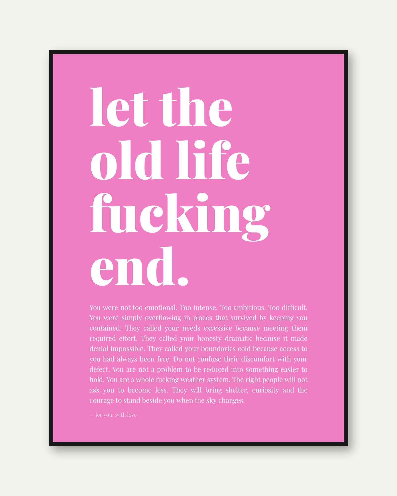Let the Old Life End Print: Pink Typography Poster - framed