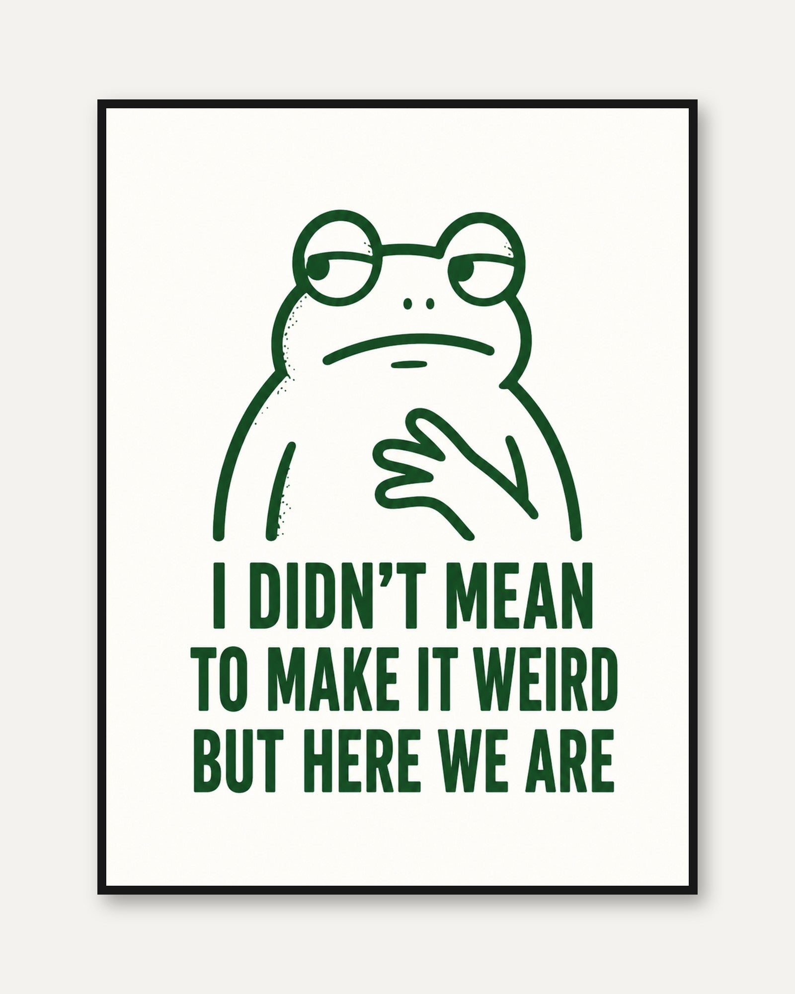 Frog Quote Wall Art: Funny Animal Print (A4 and Larger Sizes) - framed