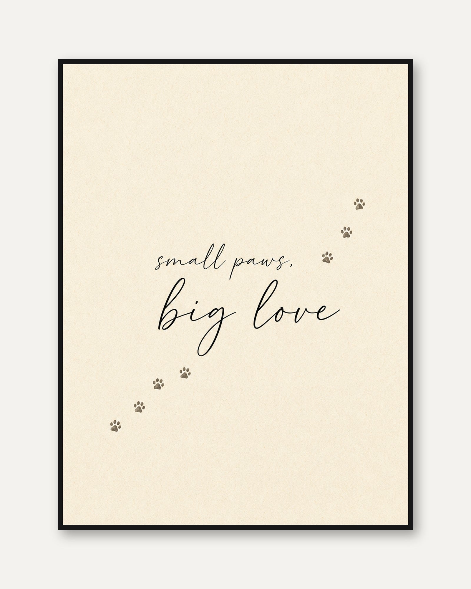 Small Paws Big Love Print: Minimalist Pet Typography Wall Art - framed