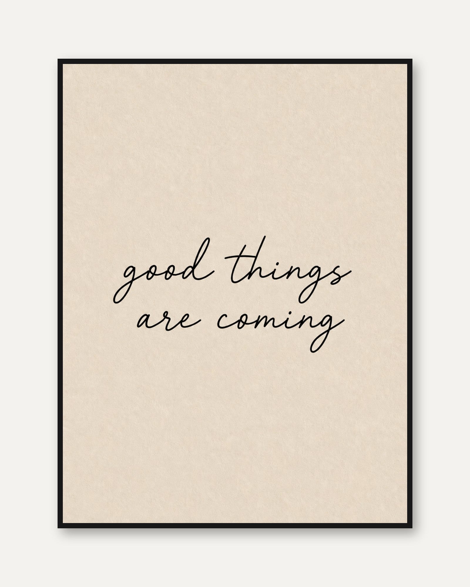 Motivational Wall Art Print: Good Things Are Coming - framed