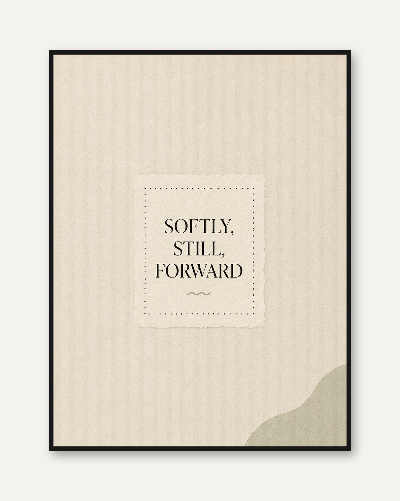Softly Still Forward Typography Print: Minimalist Beige Wall Art - framed