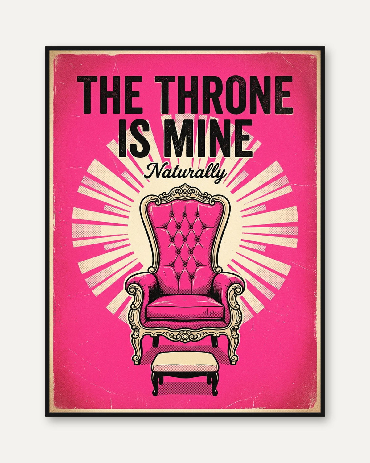 The Throne Is Mine Naturally: Retro Pink Pop Art Poster - framed