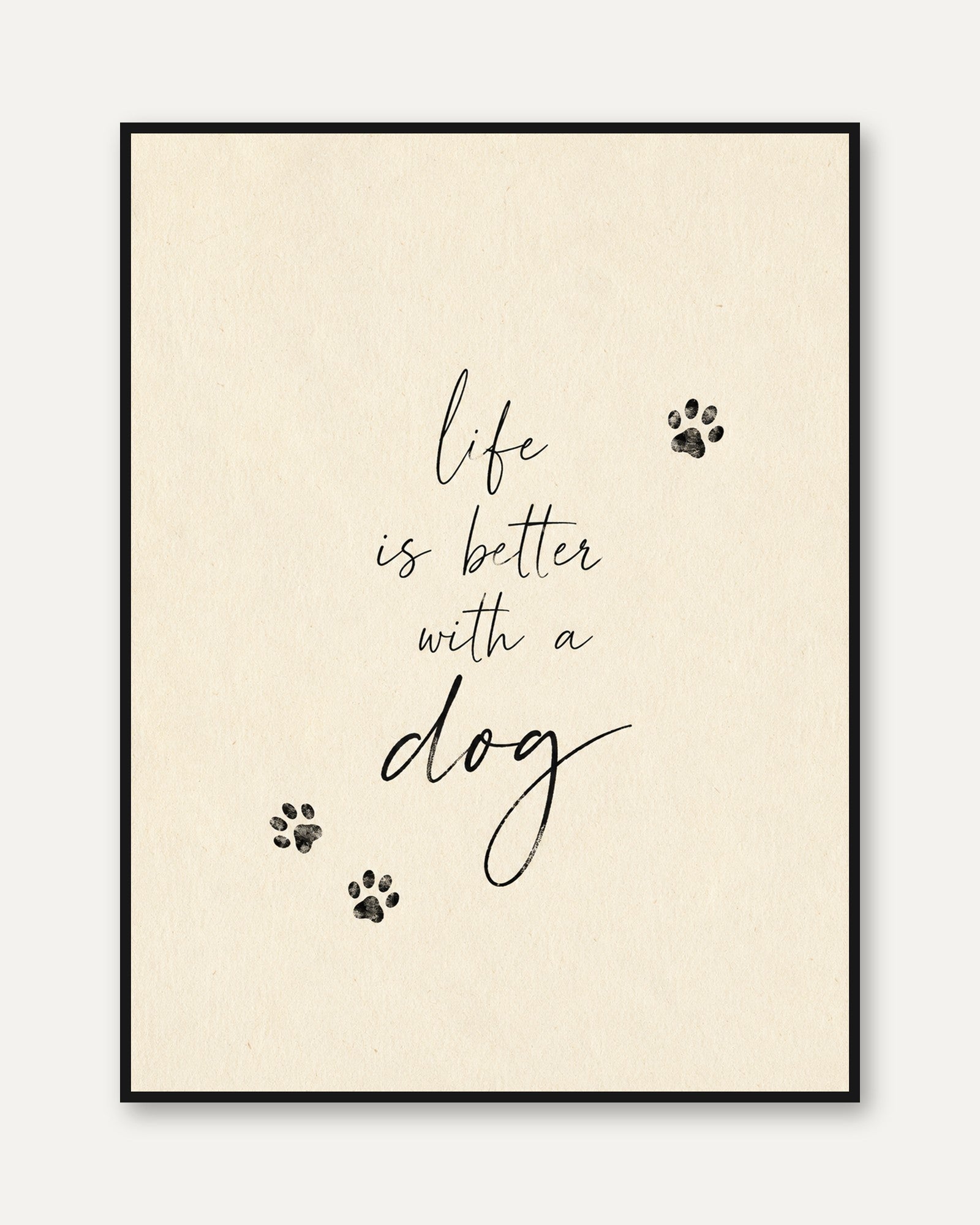 Life Is Better With A Dog Print: Minimalist Paw Typography Art - framed