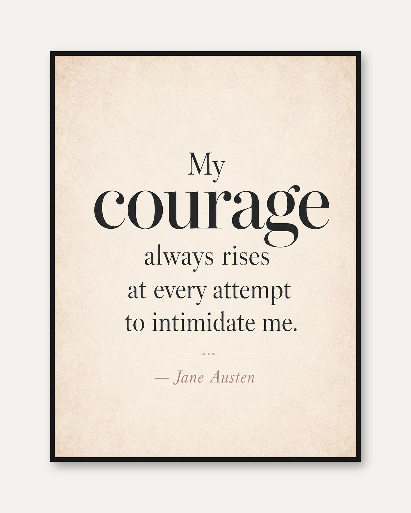 Courage Quote Print – Jane Austen Wall Art - framed
