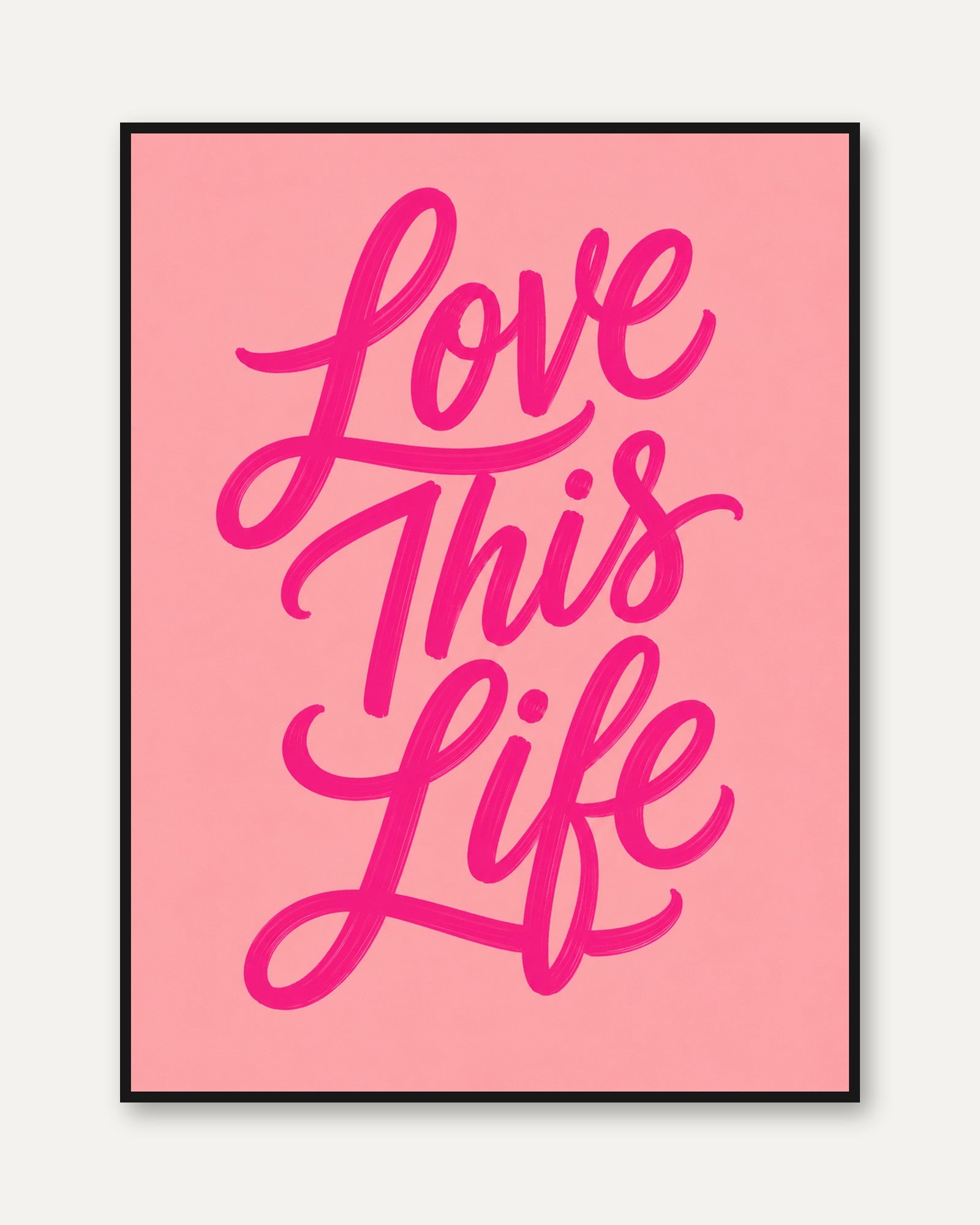 Love This Life Print – Pink Typography Wall Art - framed