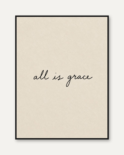 All Is Grace Print - framed