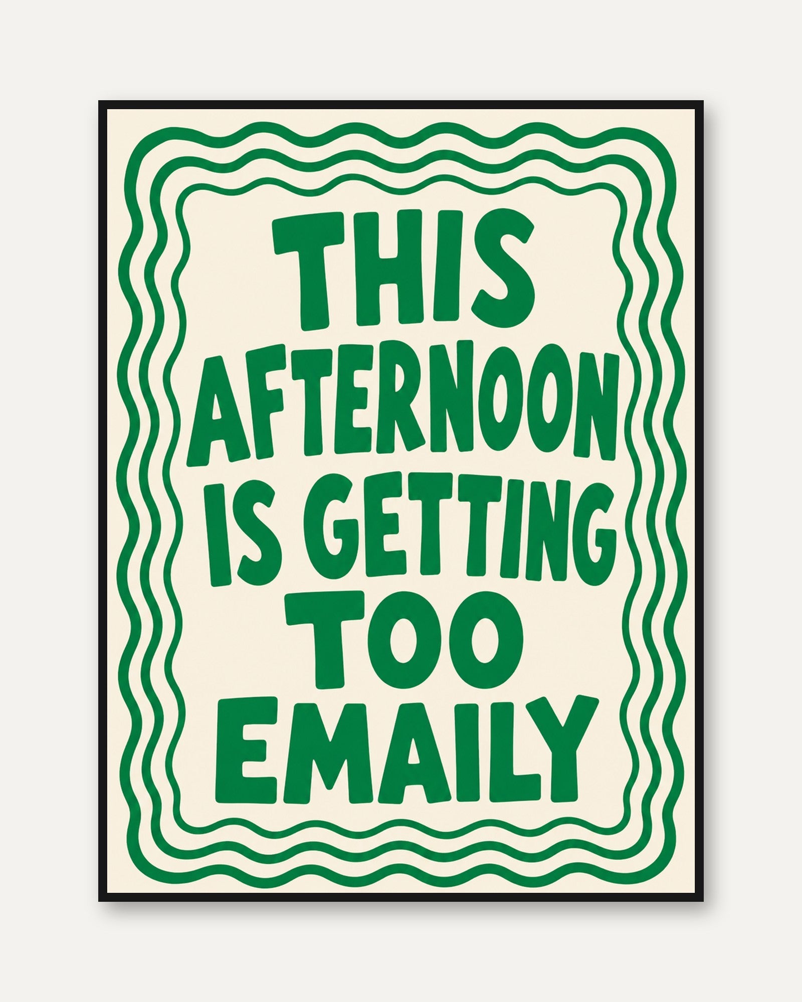 This Afternoon Is Getting Too Emaily: Retro Green Typography Print - framed