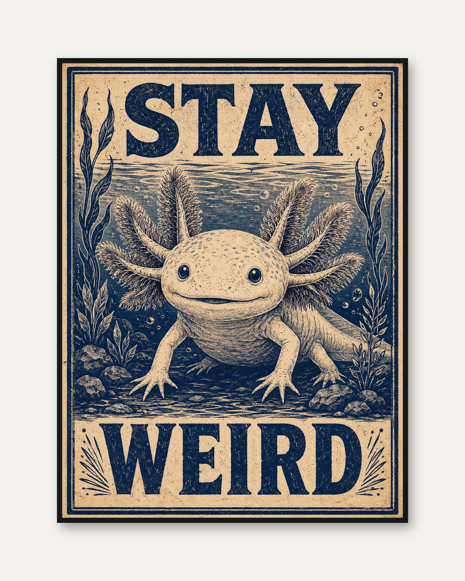 Stay Weird Axolotl Print - framed