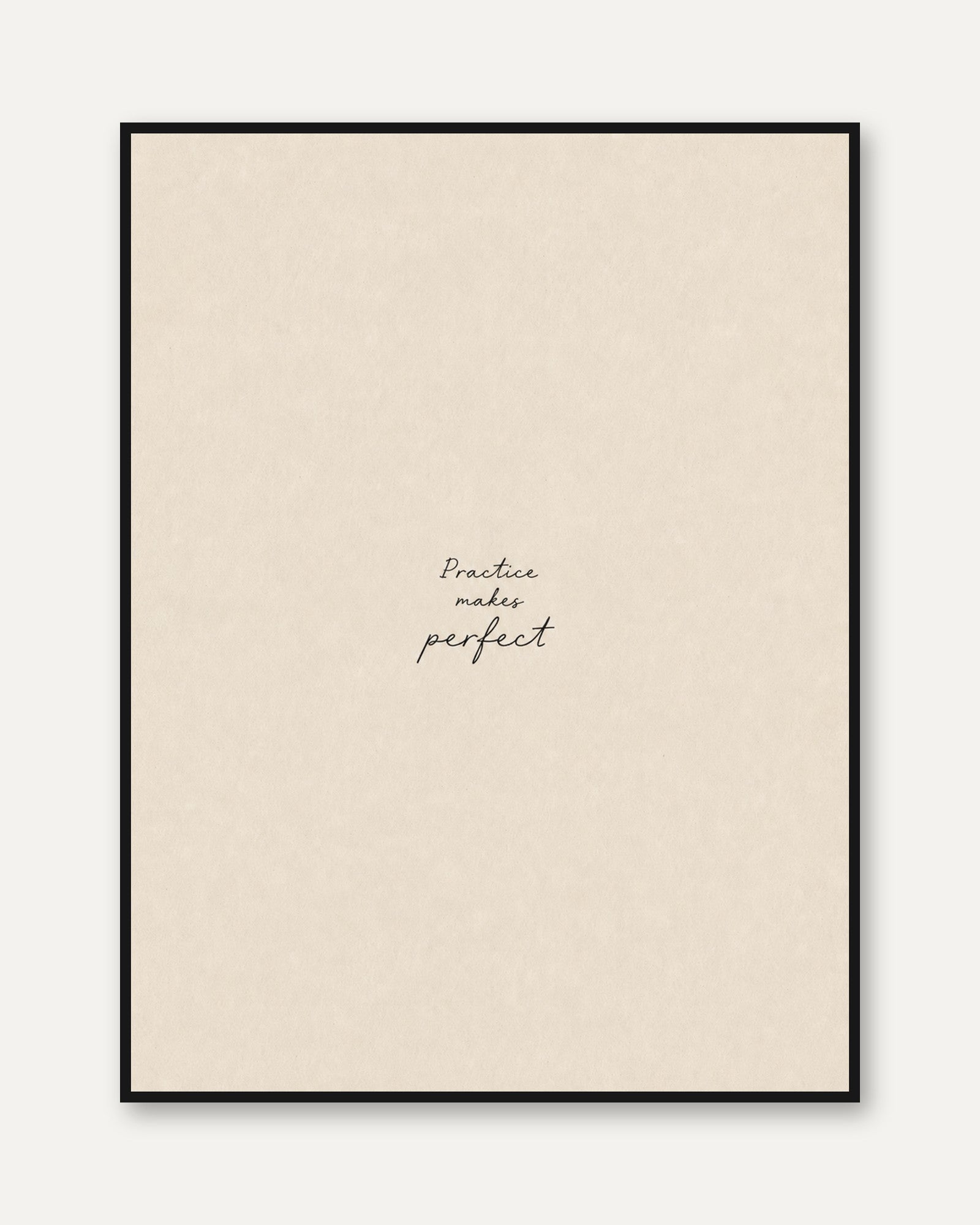 Practice Makes Perfect Quote Print: Minimalist Beige Typography - framed
