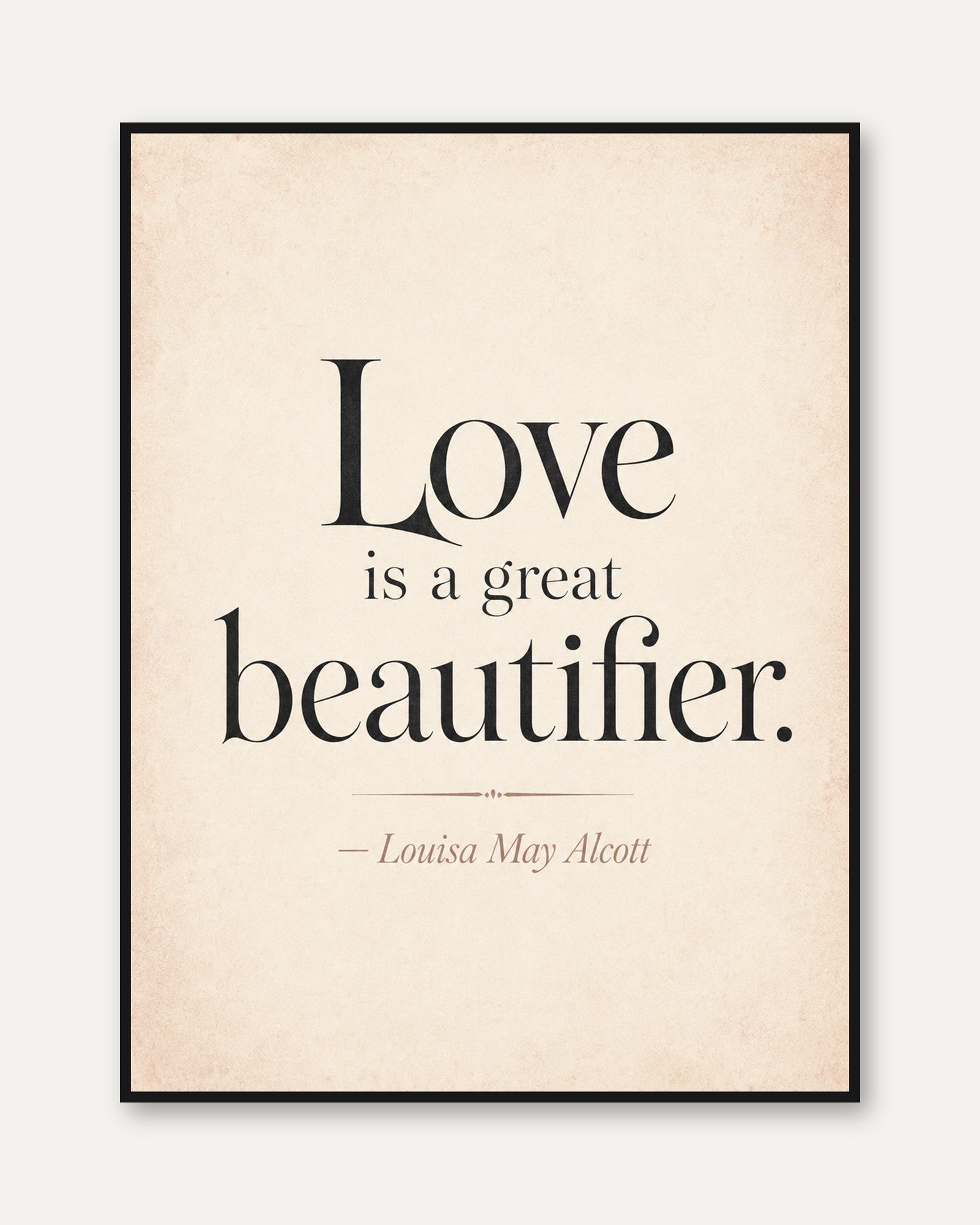 Love Is a Great Beautifier Quote Print: Louisa May Alcott - framed