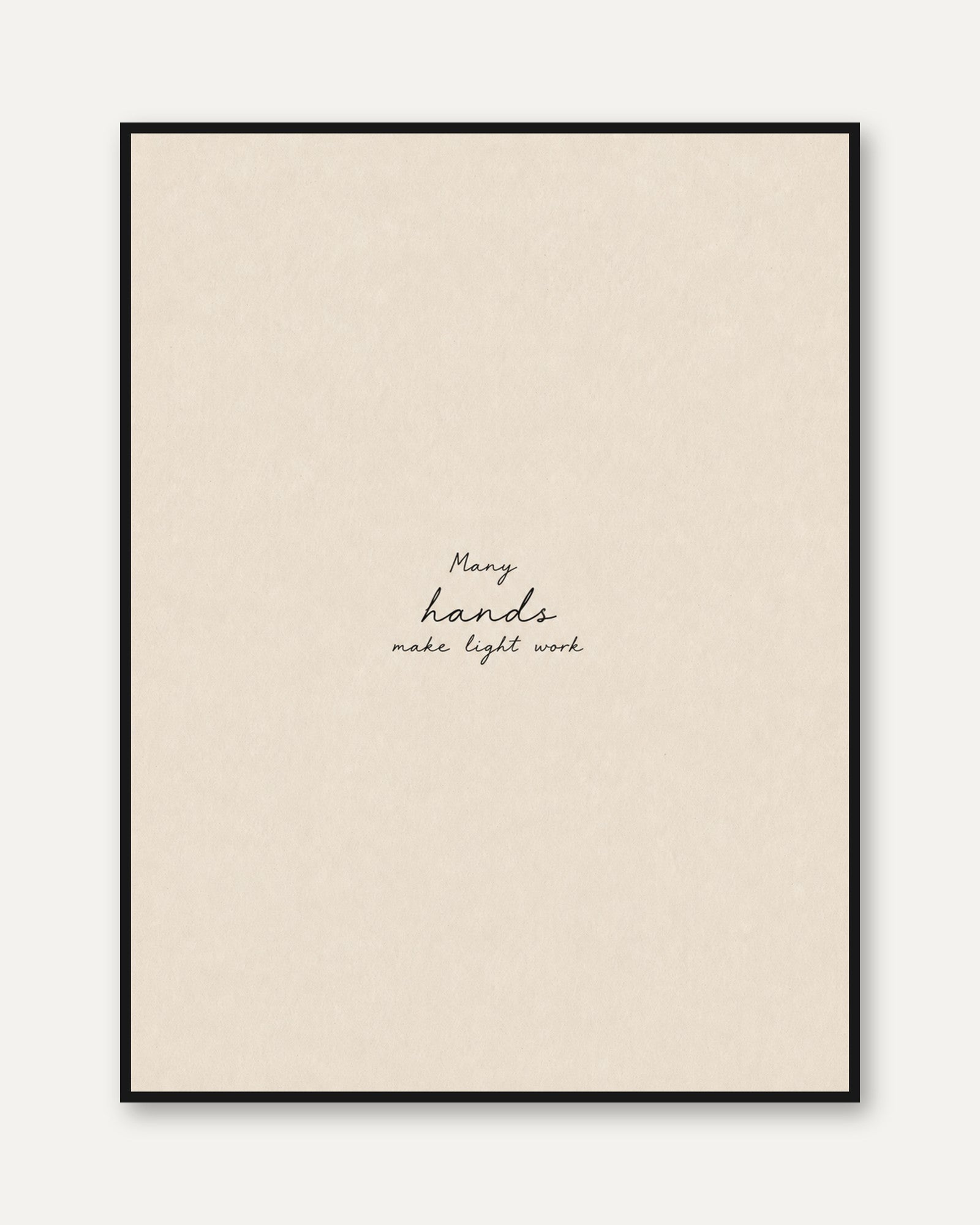 Many Hands Make Light Work Print: Minimalist Beige Typography - framed