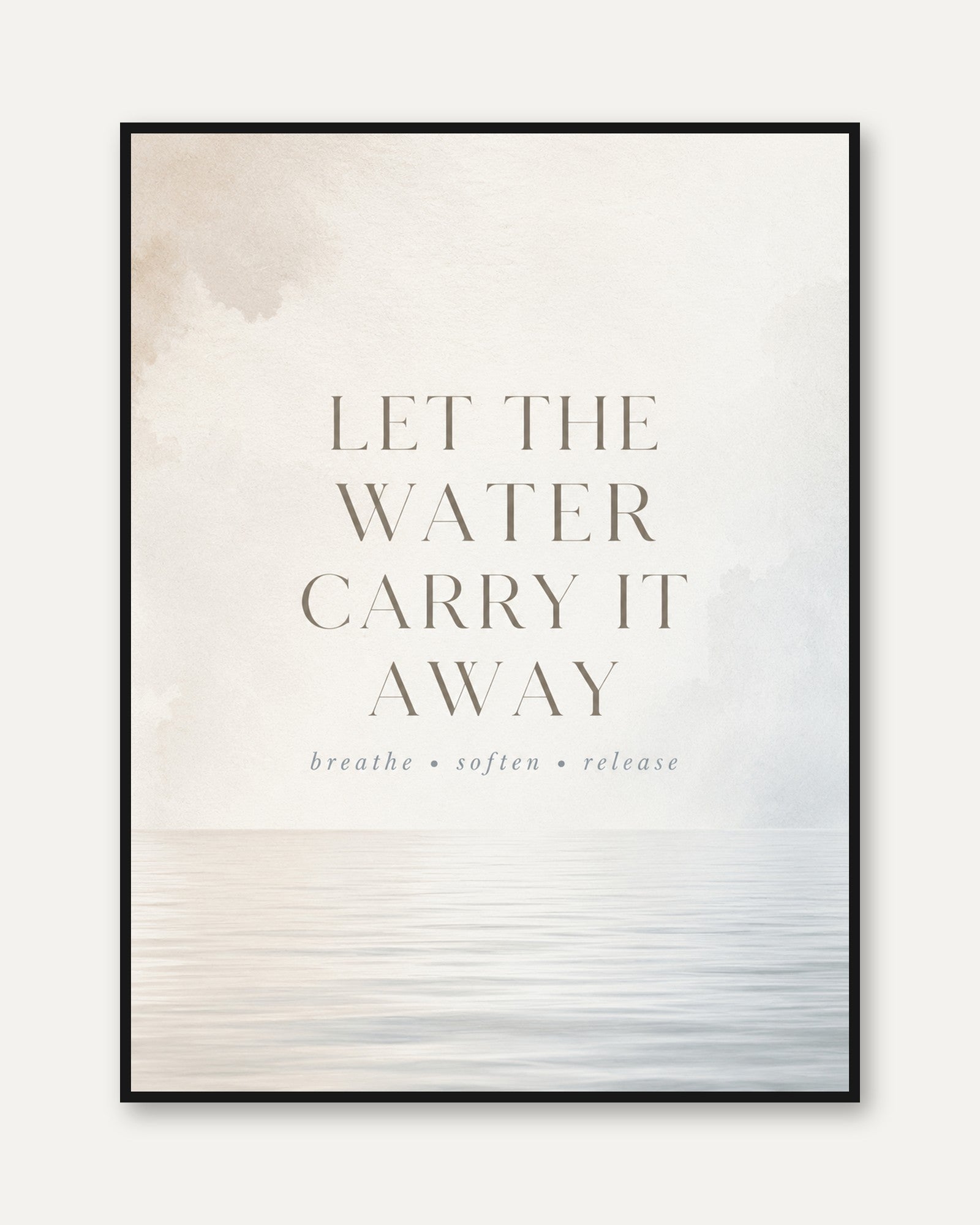 Let The Water Carry It Away Print: Minimalist Coastal Typography - framed