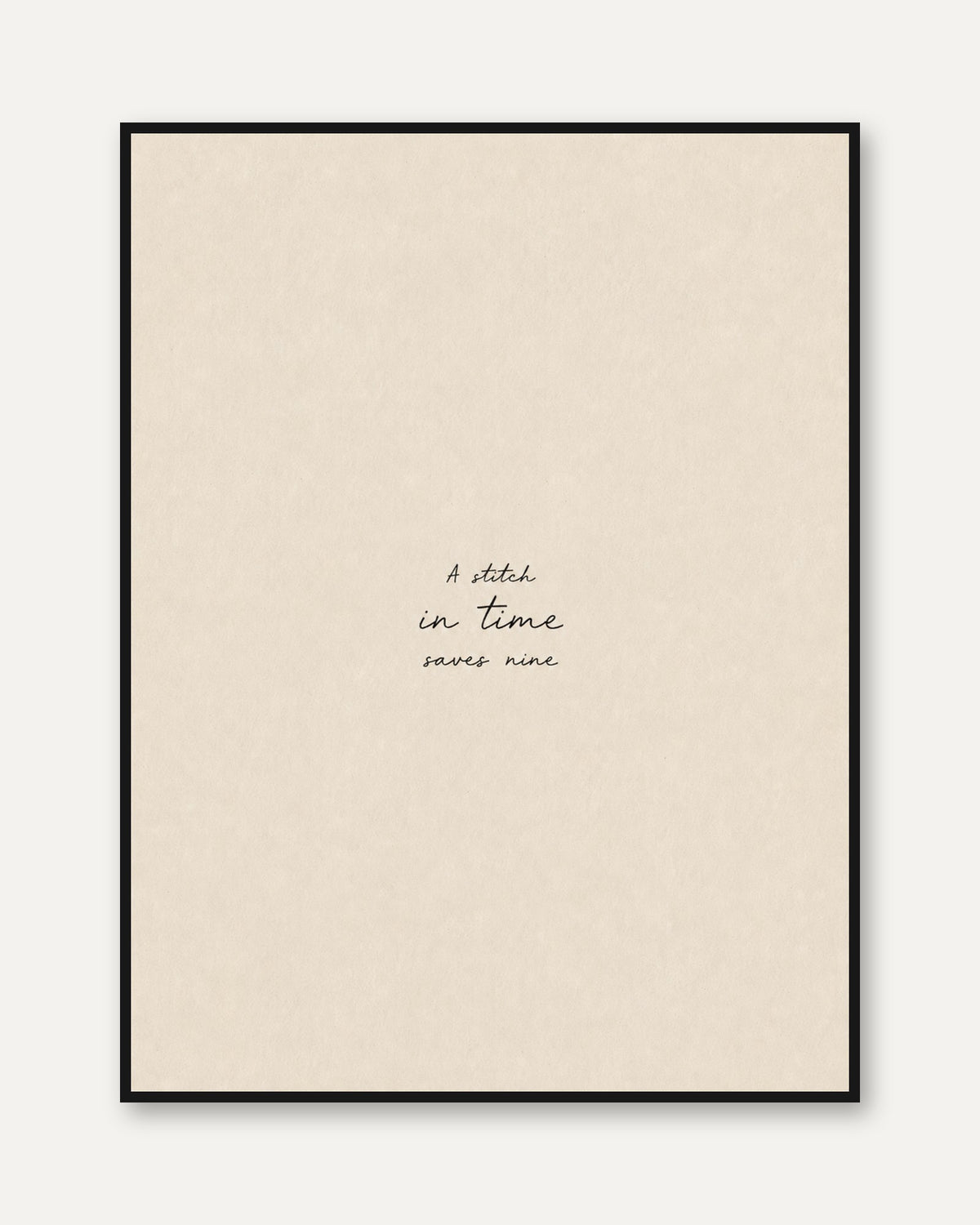 A Stitch in Time Saves Nine Print: Minimalist Typography Art - framed