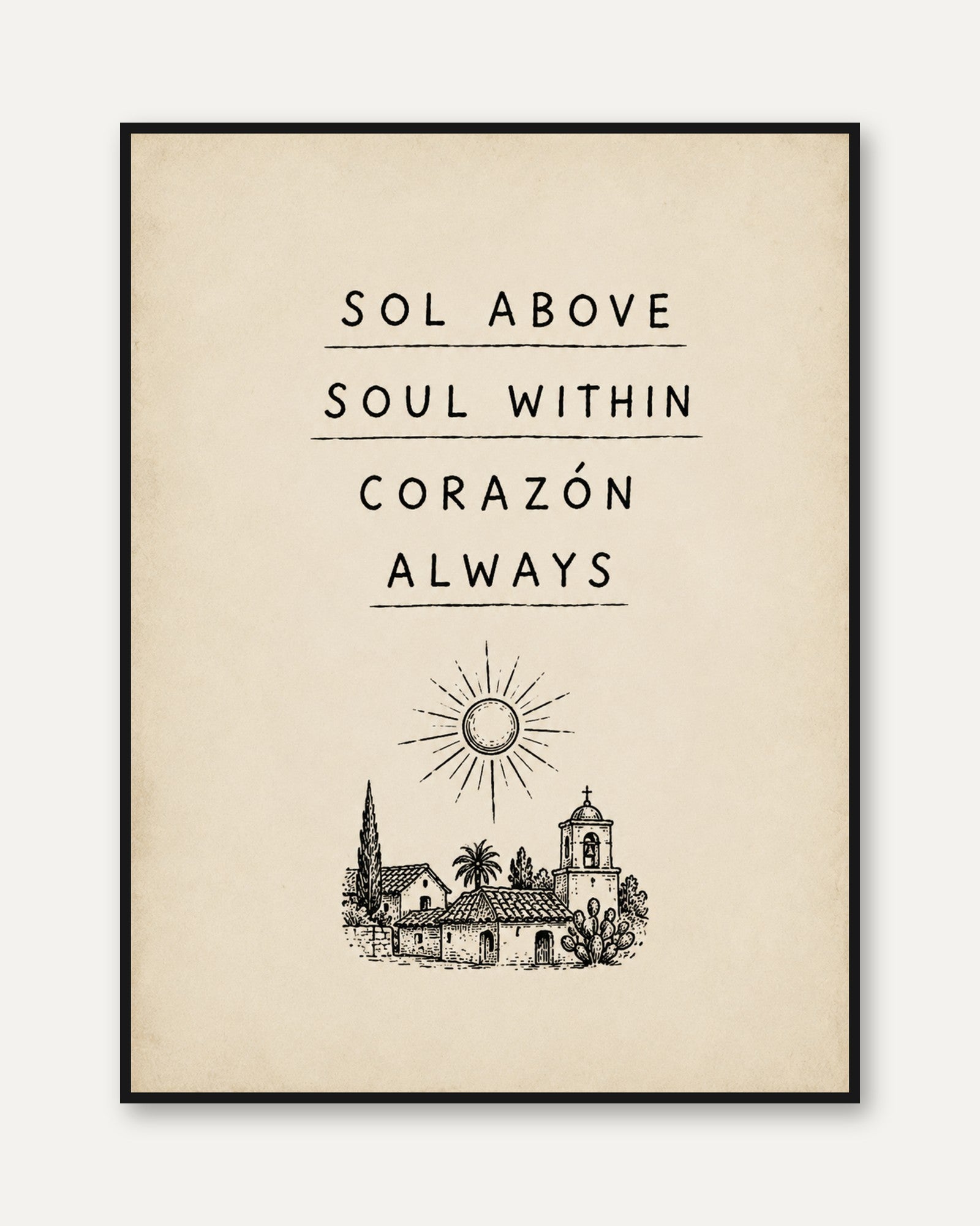 Spanish Mission Typography Print: Sol Above Soul Within Art - framed