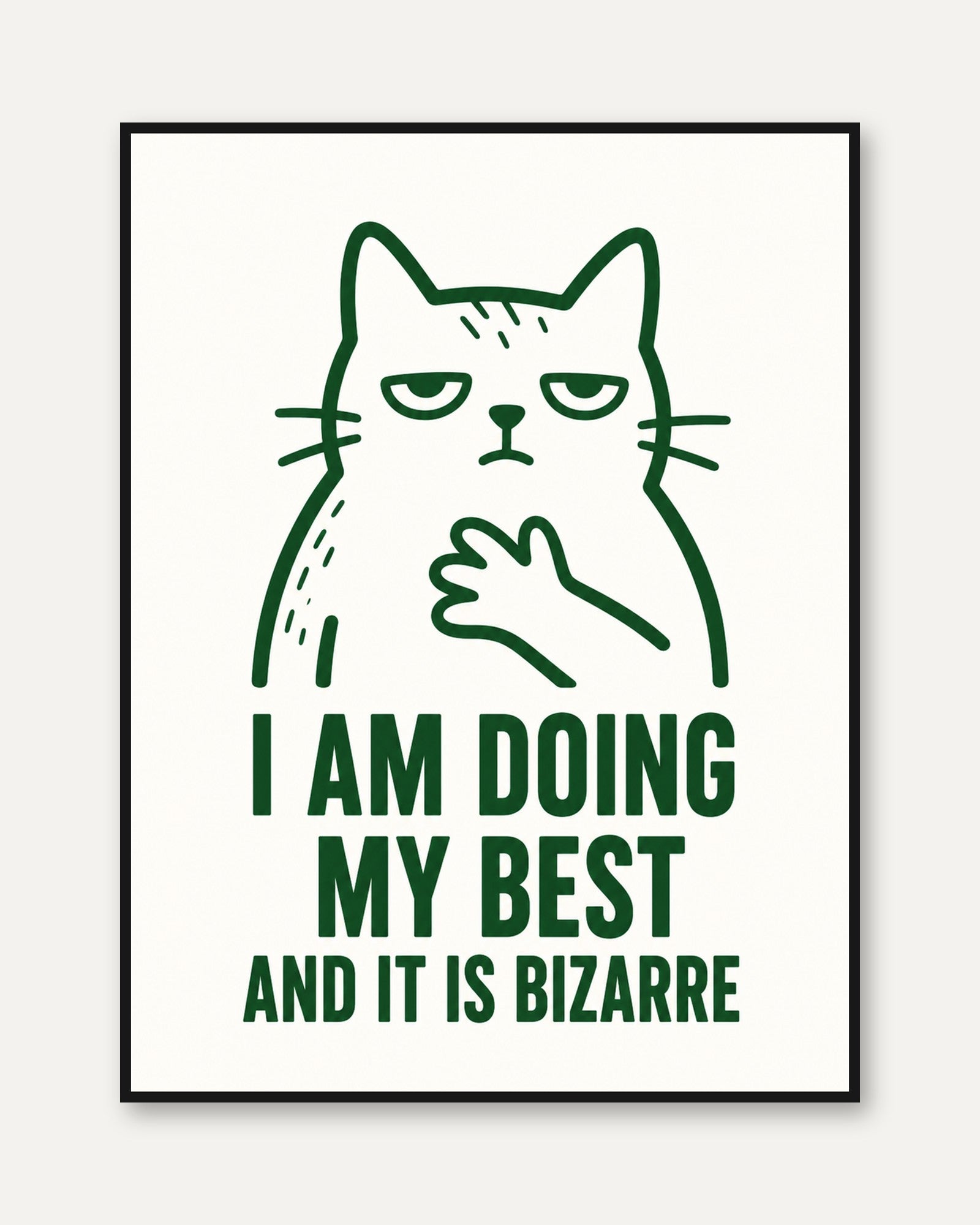 Motivational Cat Print – Funny Sarcastic Quote - framed