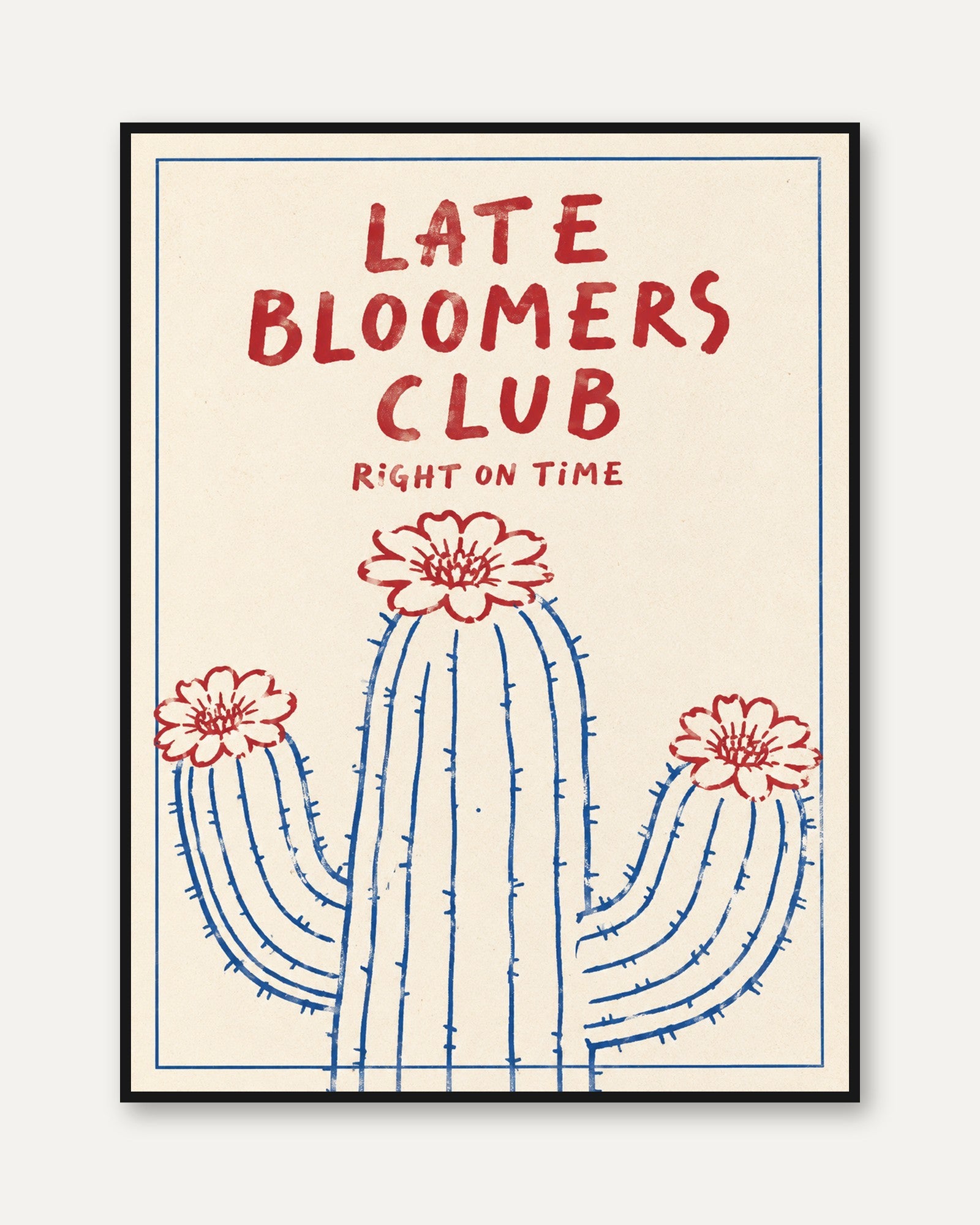 Cactus Quote Wall Art – Late Bloomers Club Print - framed
