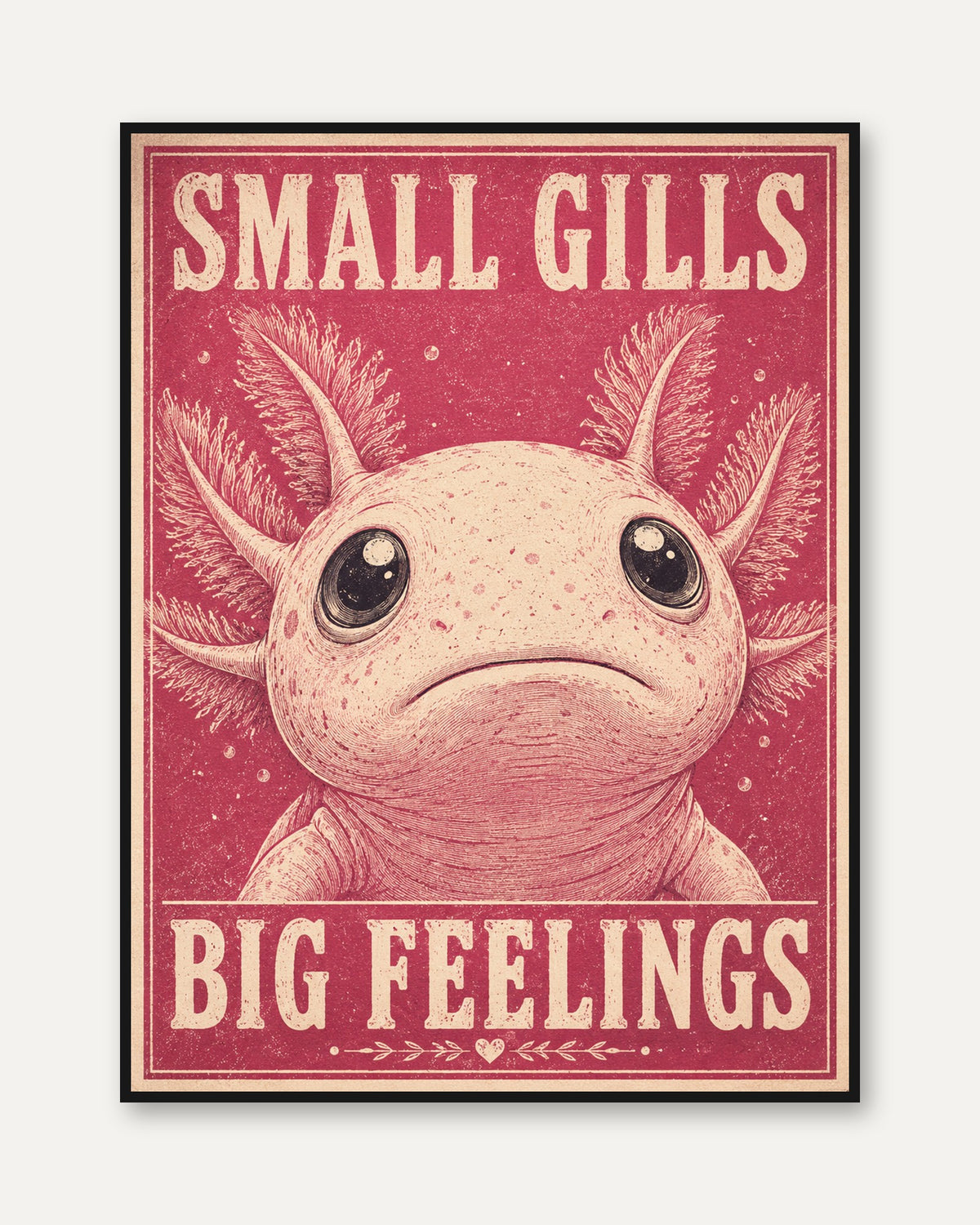Small Gills Big Feelings: Retro Axolotl Art Print - framed