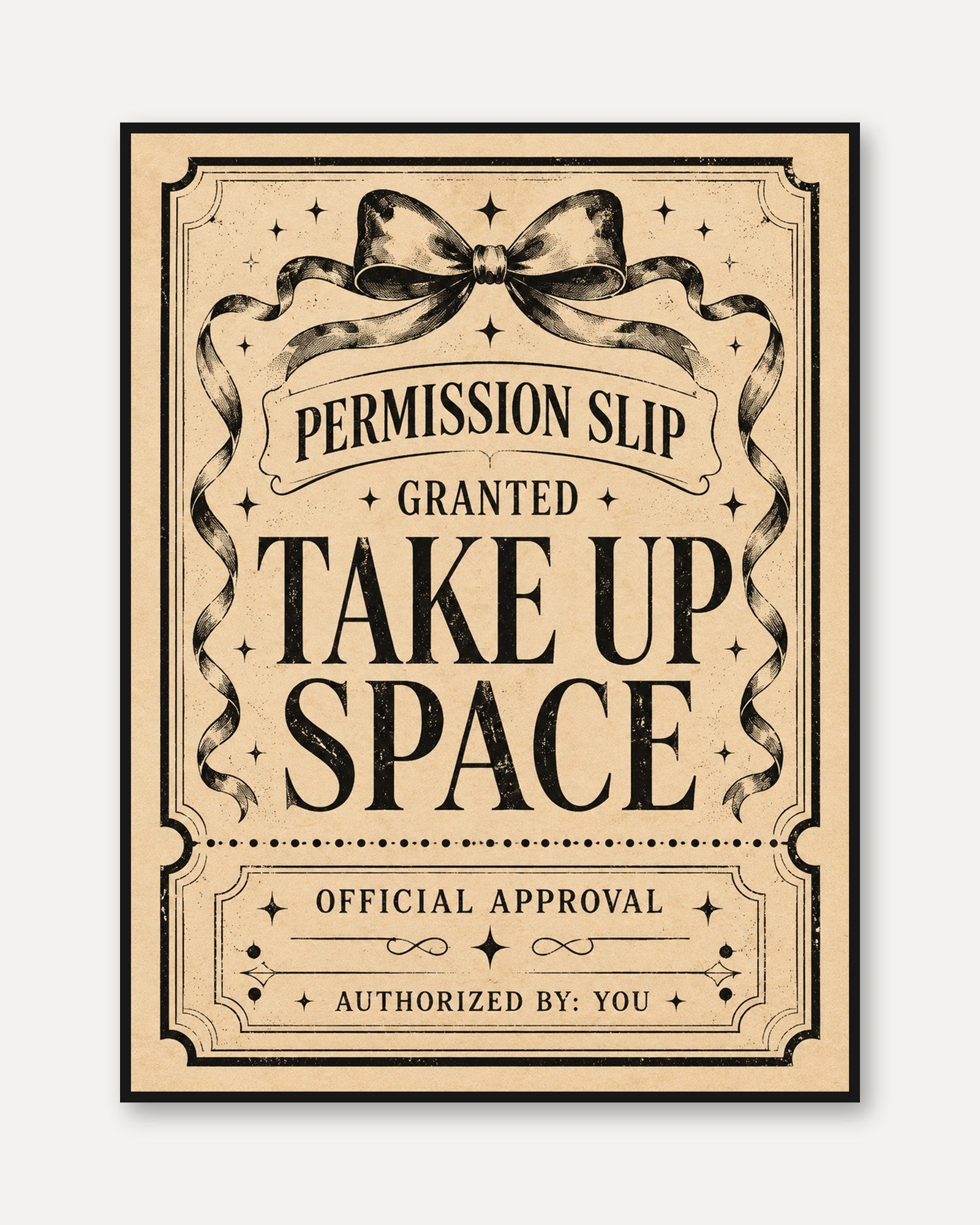 Take Up Space Permission Slip Print: Vintage Typography Poster - framed
