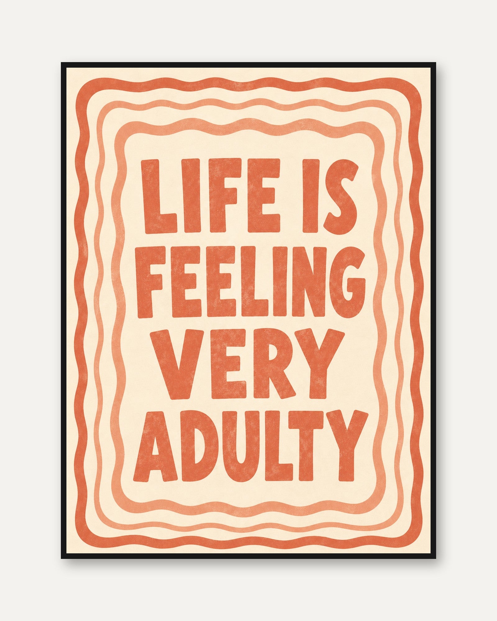 Life Is Feeling Very Adulty Print: Retro Typography Poster - framed