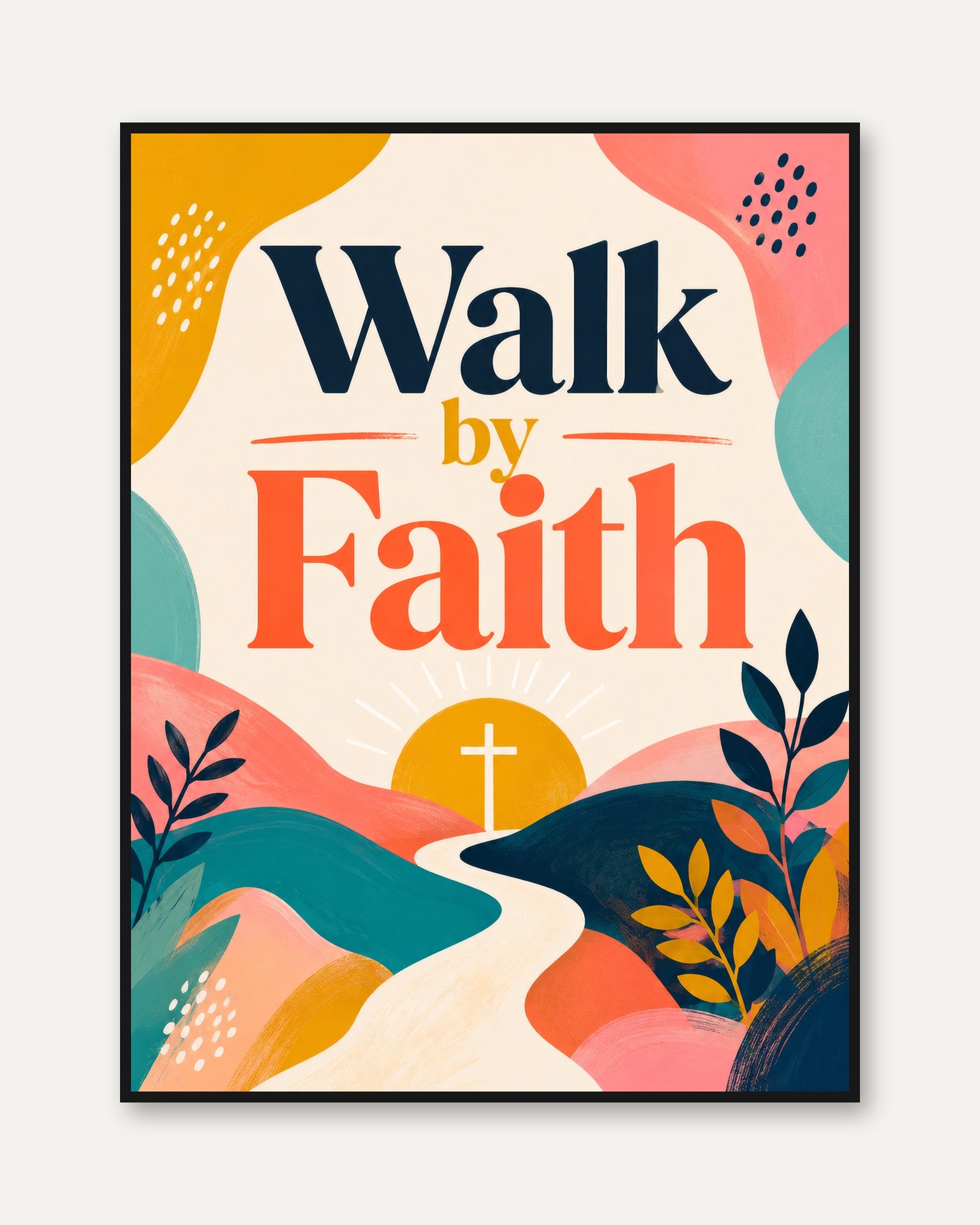 Walk by Faith Print – Christian Wall Art - framed