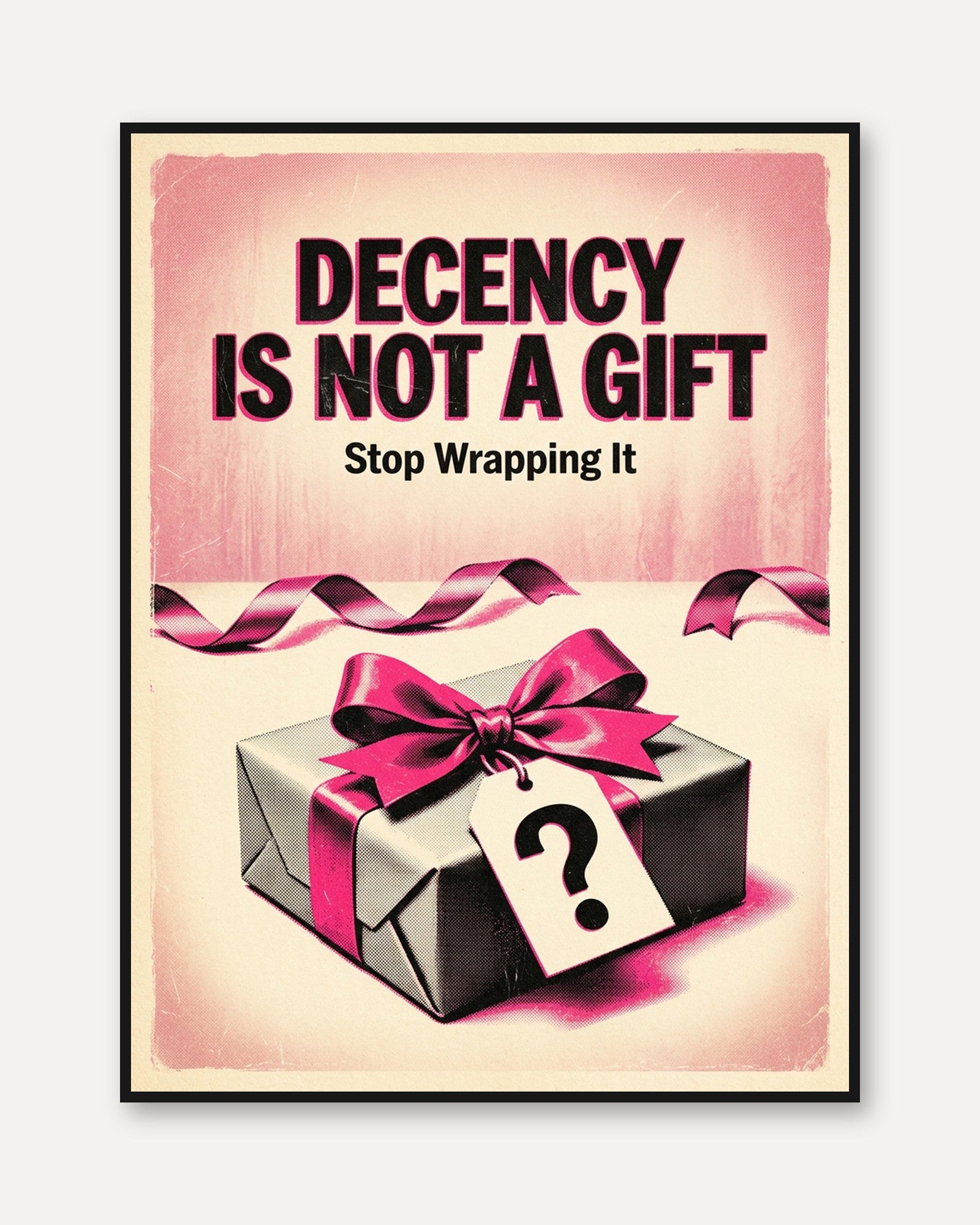 Decency Is Not A Gift Poster: Retro Pink Typography Wall Art - framed