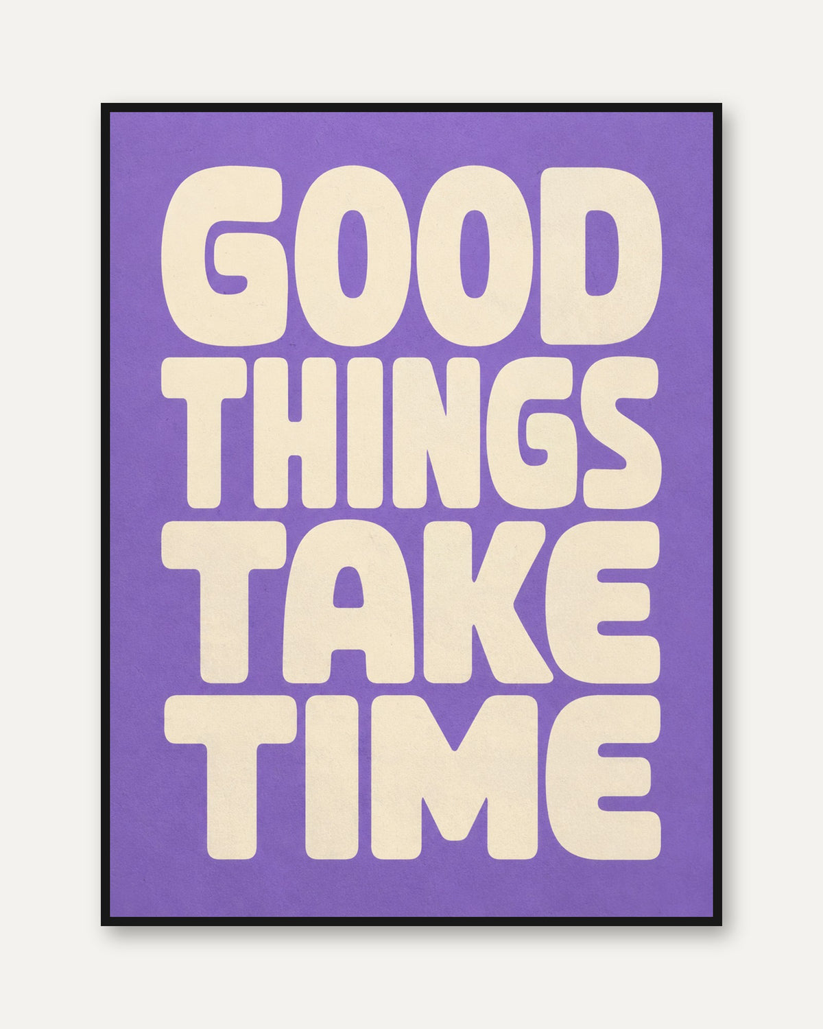 Good Things Take Time Print: Bold Purple Typography Poster - framed