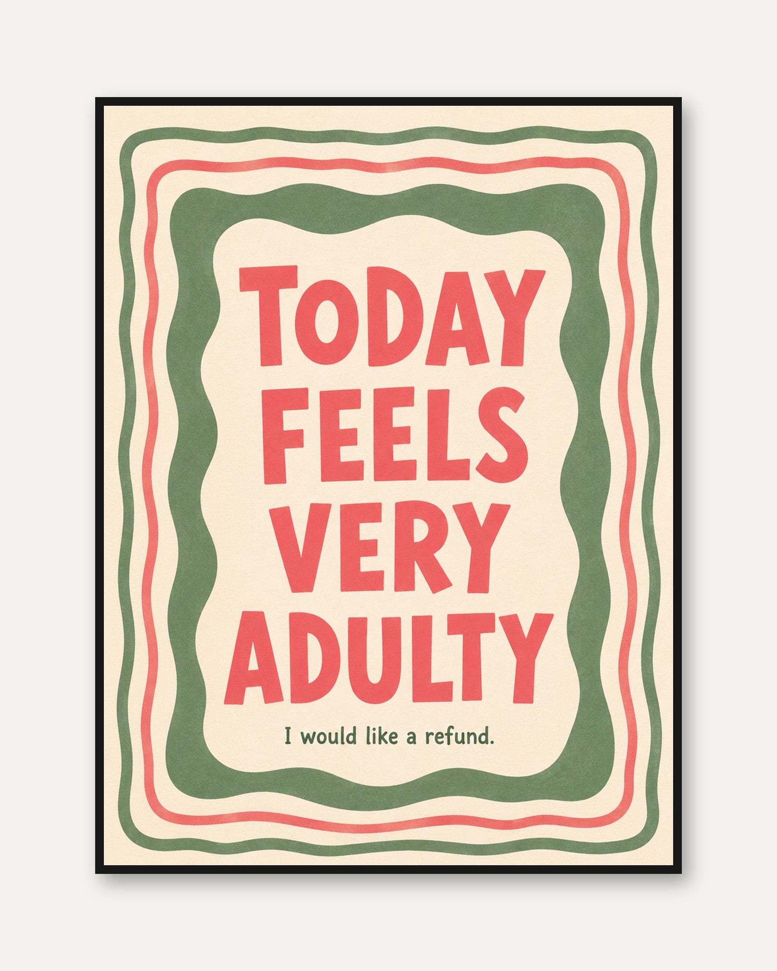 Today Feels Very Adulty Print: Retro Typography Poster - framed