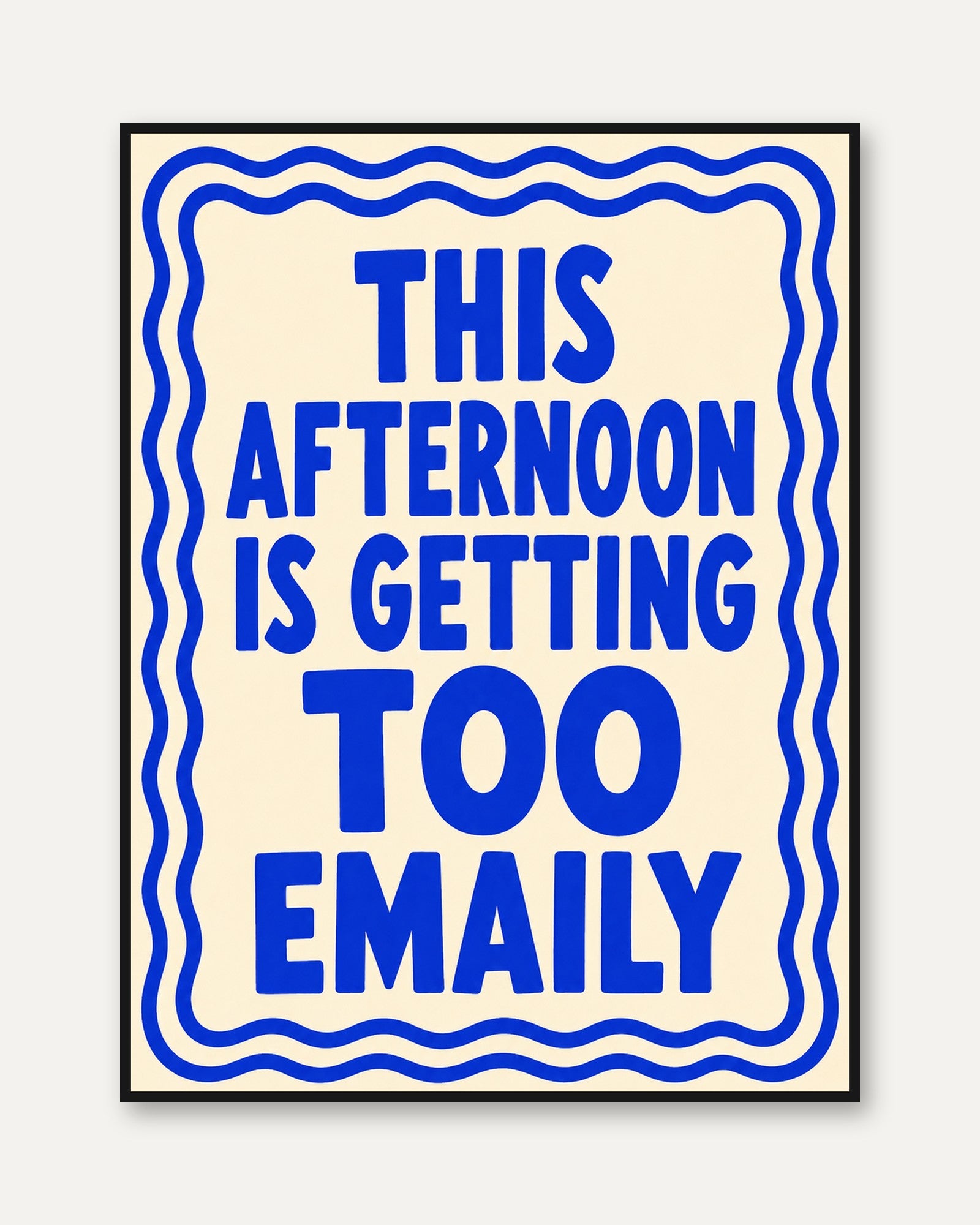 This Afternoon Is Getting Too Emaily: Humorous Typography Print - framed