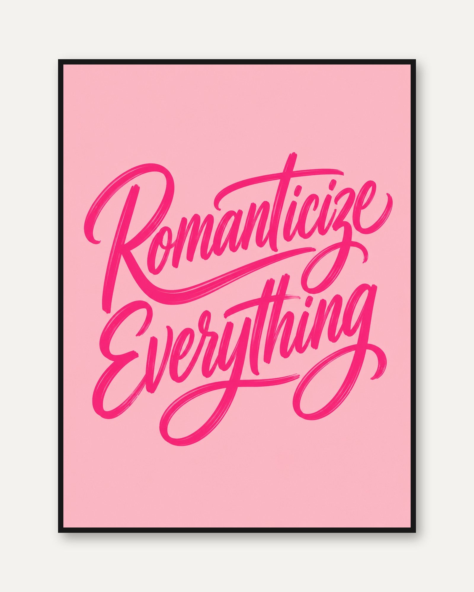 Romanticize Everything Print: Pink Script Typography Wall Art - framed