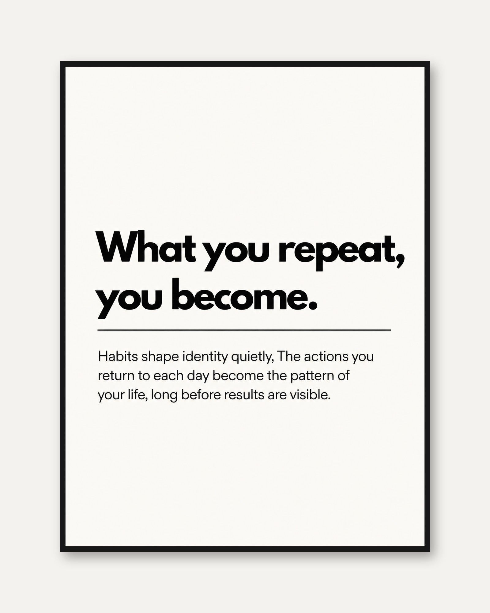 Motivational Quote Print: Habit and Growth Typography (Black & White) - framed