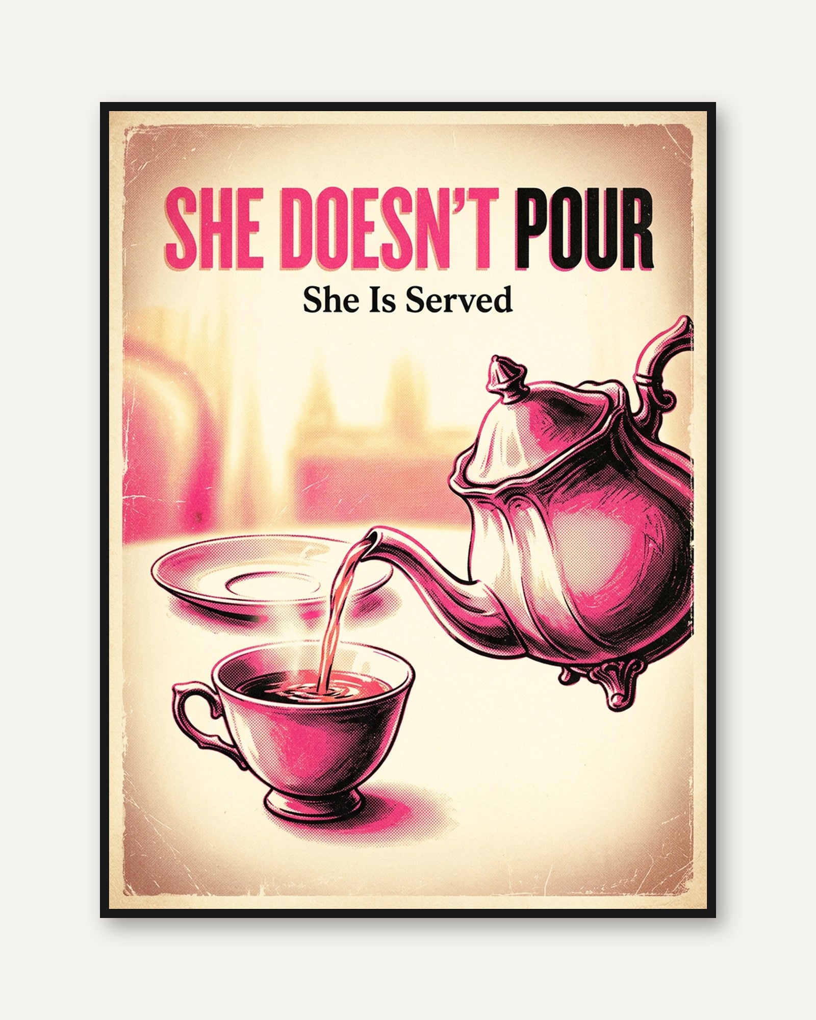 She Doesn't Pour She Is Served: Vintage Tea Poster Art Print - framed