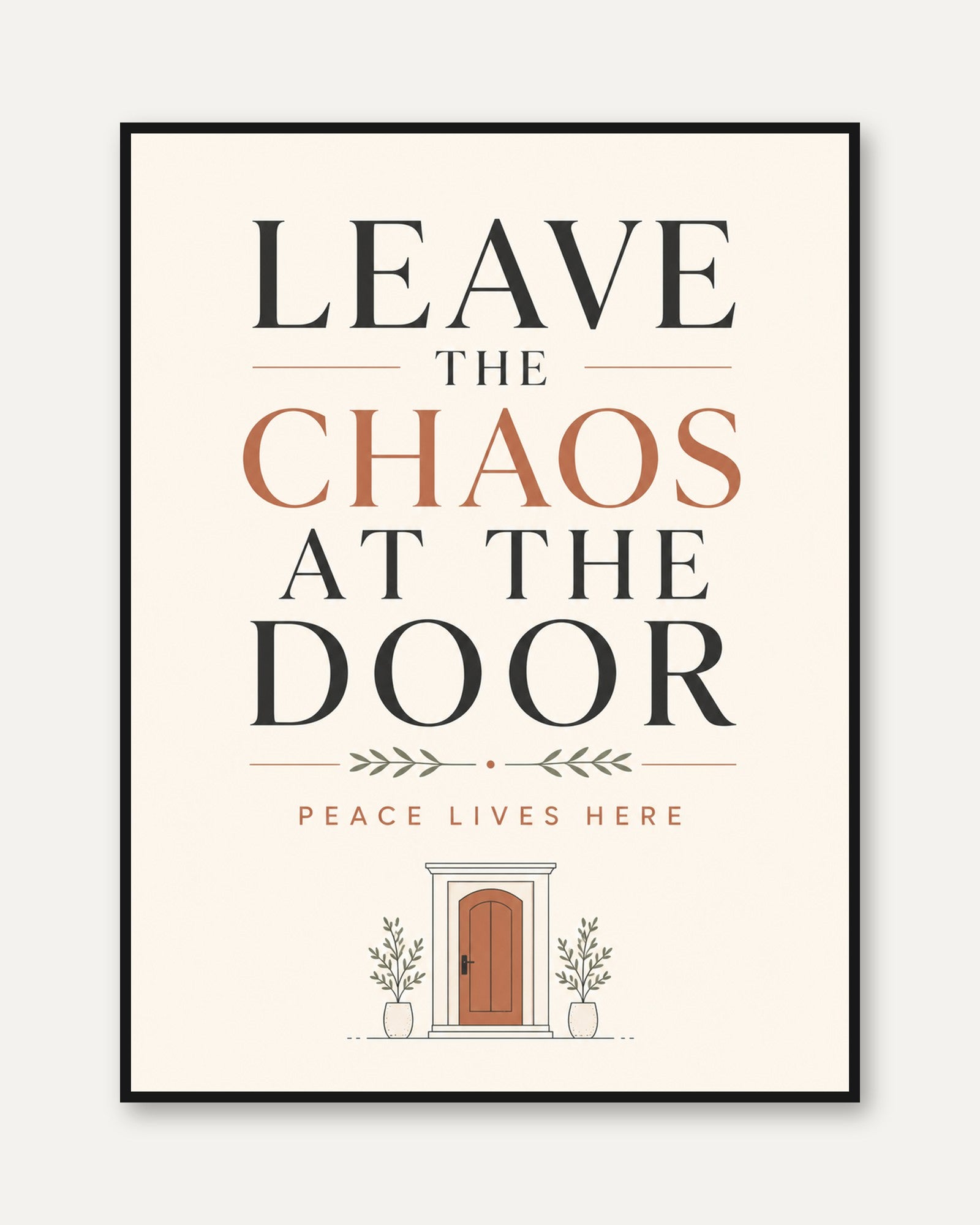 Leave the Chaos at the Door Print: Modern Typography Wall Art - framed