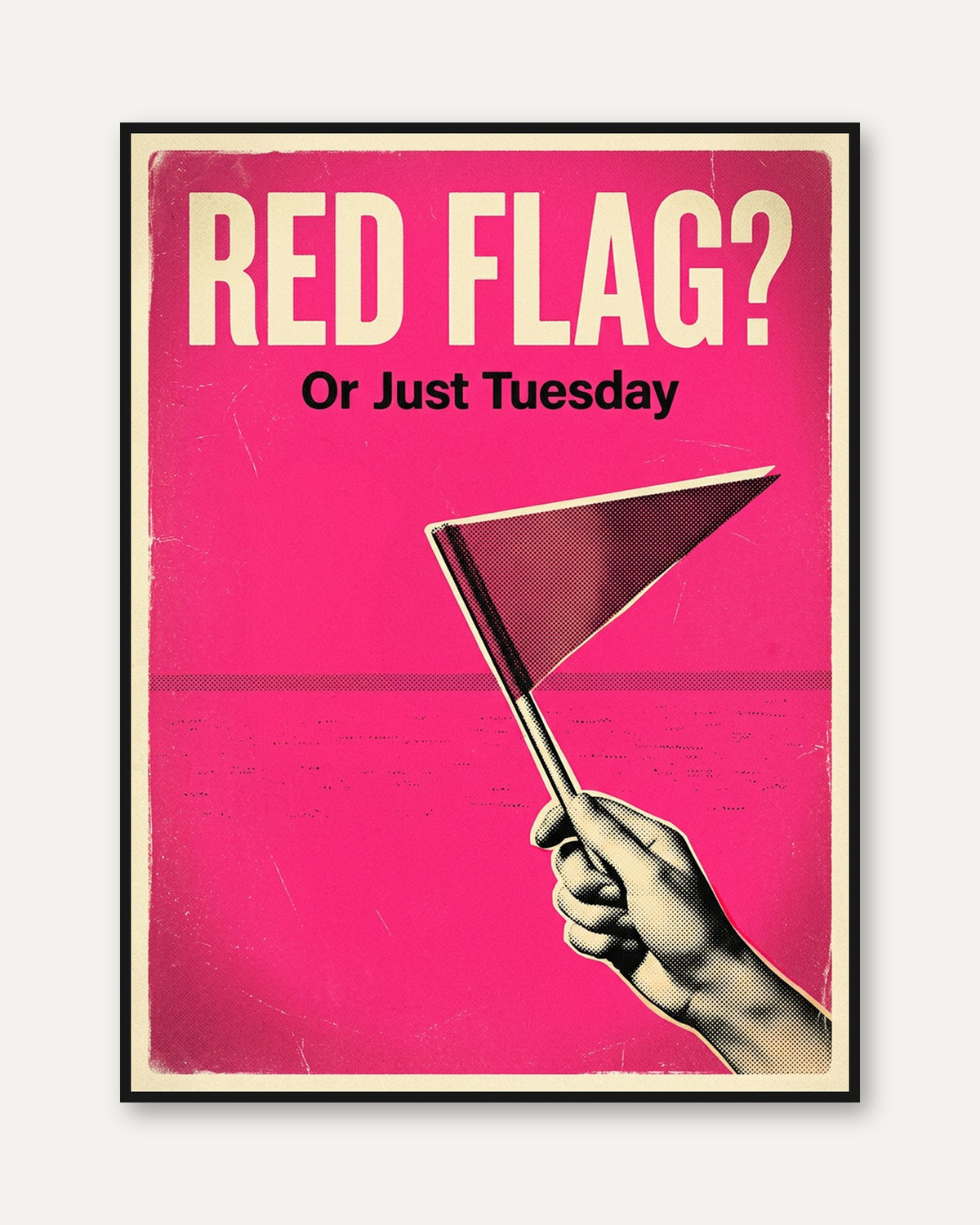 Red Flag or Just Tuesday Poster: Retro Pink Humor Wall Art - framed