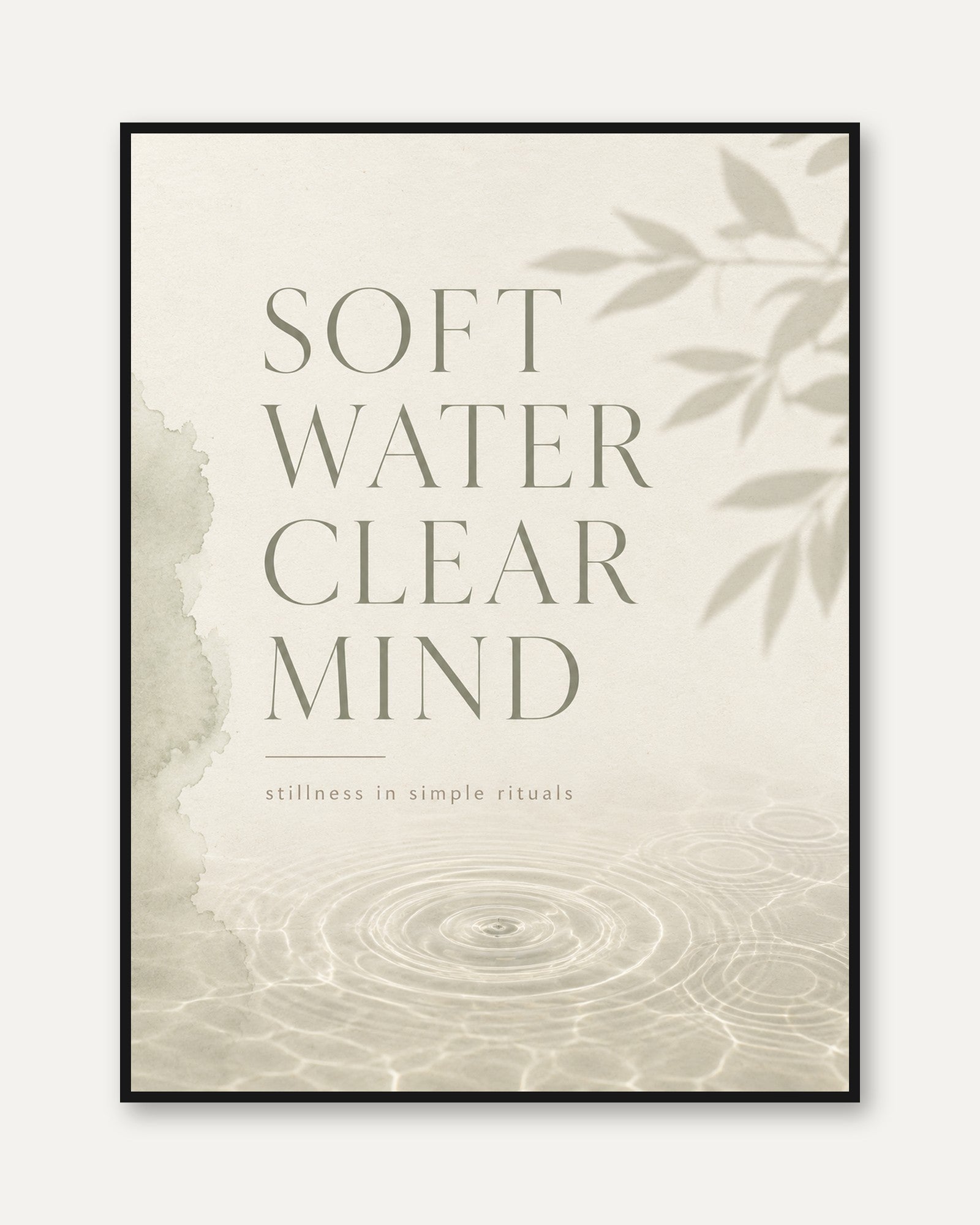 Soft Water Clear Mind Typography Print: Zen Minimalist Wall Art - framed