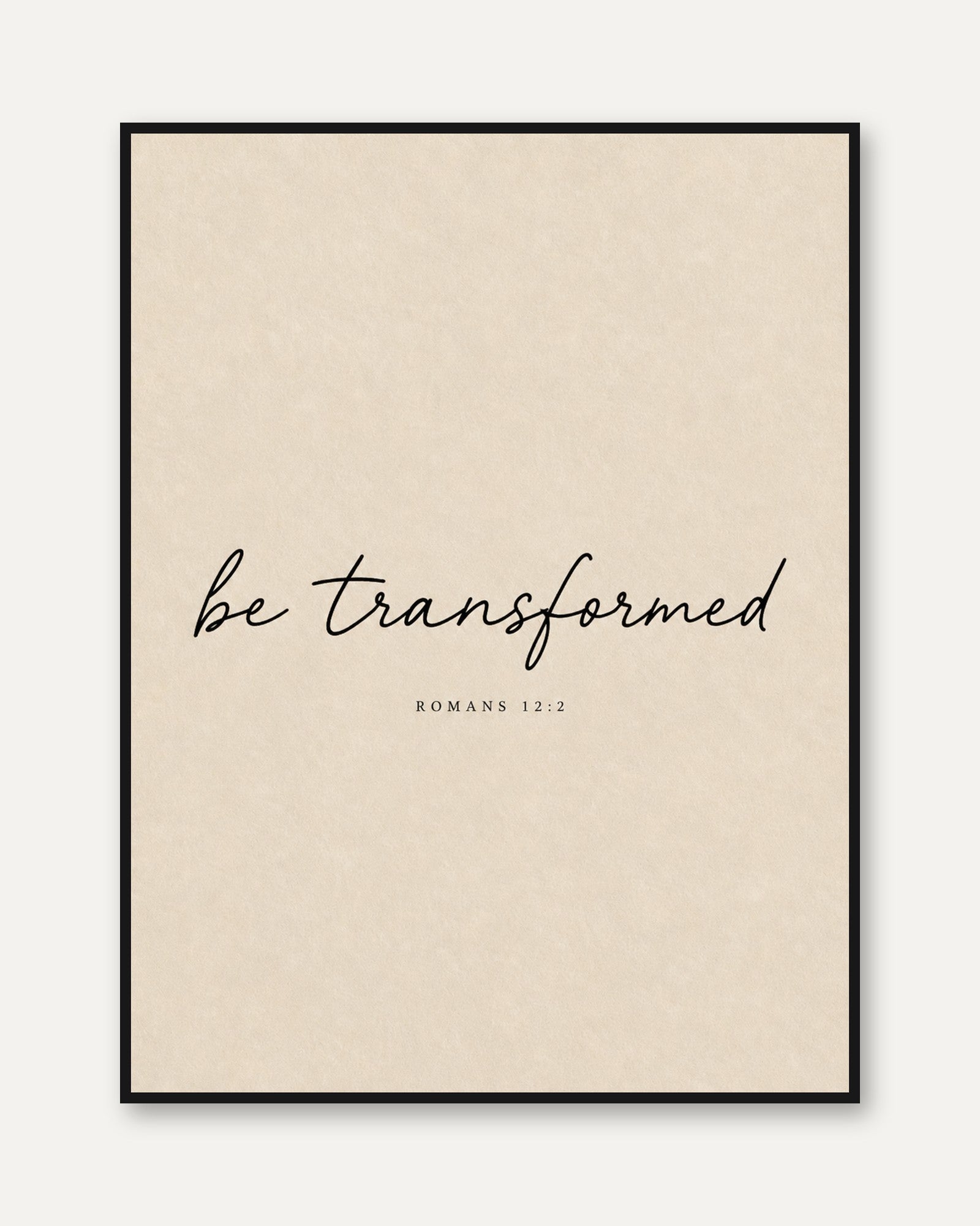 Be Transformed Scripture Print – Romans 12:2 - framed