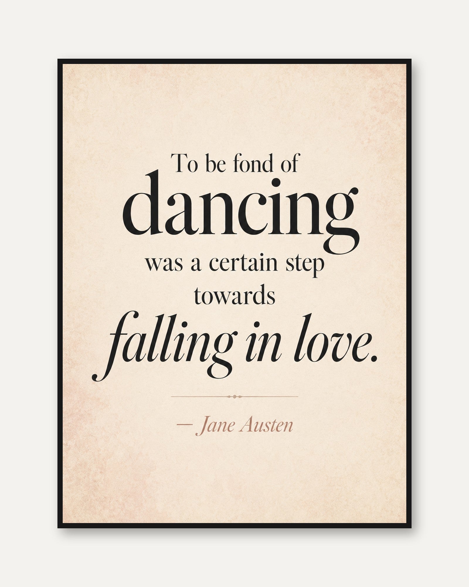 Jane Austen Quote Print – Dancing Love Wall Art - framed