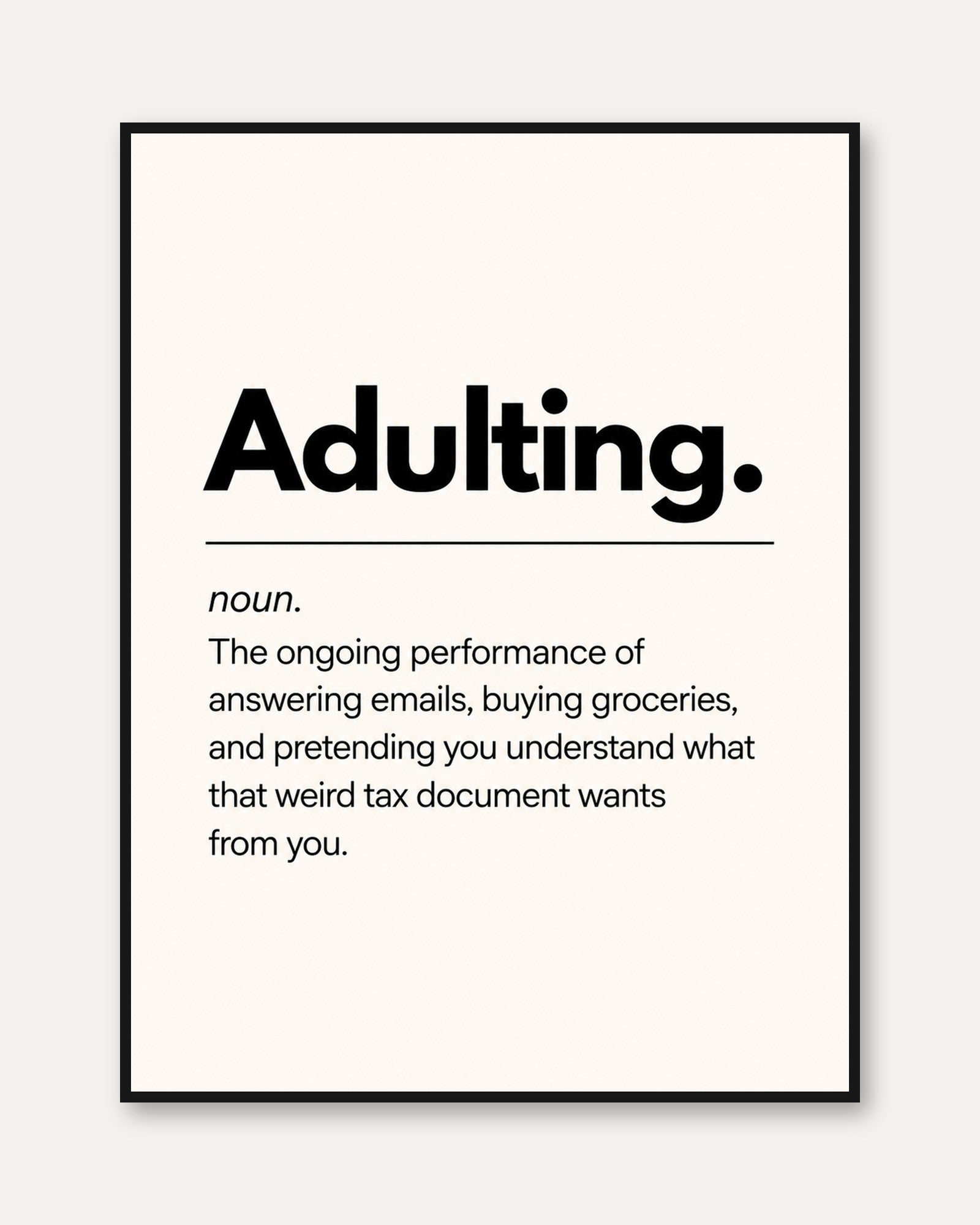 Adulting Typography Print: Humorous Office Decor (Black and White) - framed