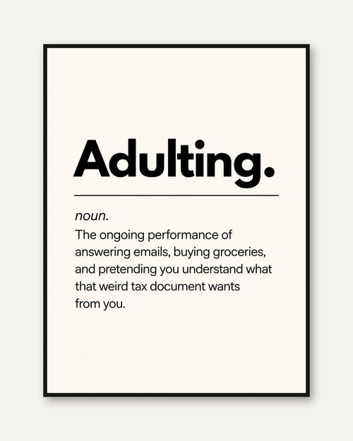 Adulting Typography Print: Humorous Office Decor (Black and White) - framed